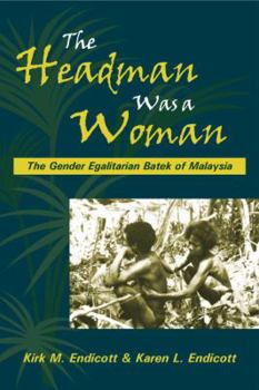 Paperback The Headman Was a Woman: The Gender Egalitarian Batek of Malaysia Book