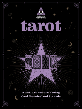 Paperback Tarot: An in Focus Workbook: A Guide to Understanding Card Meanings and Spreads Book