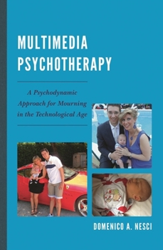Hardcover Multimedia Psychotherapy: A Psychodynamic Approach for Mourning in the Technological Age Book