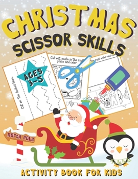 Paperback Christmas Scissor Skills Activity Book for Kids Ages 3-5: Christmas Cut & Paste Workbook for Preschool Book