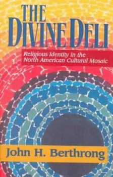 Paperback The Divine Deli: Religious Identity in the North American Cultural Mosaic Book