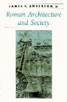 Roman Architecture and Society (Ancient Society and History)