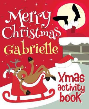 Paperback Merry Christmas Gabrielle - Xmas Activity Book: (Personalized Children's Activity Book) Book