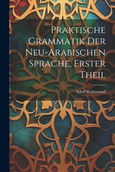 Paperback Praktische Grammatik der neu-arabischen Sprache, Erster Theil [German] Book