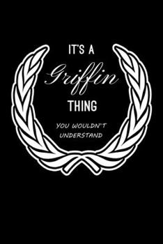 Paperback It's A Griffin Thing, You Wouldn't Understand: Personalized Notebook Journal With Name Blank Lined Customized Diary Logbook Gifts Book