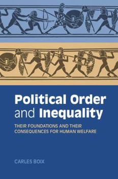 Paperback Political Order and Inequality: Their Foundations and Their Consequences for Human Welfare Book