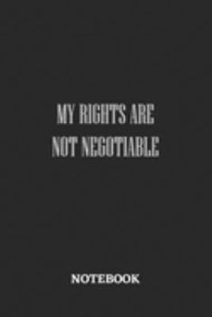 My Rights are Not Negotiable Notebook: 6x9 inches - 110 graph paper, quad ruled, squared, grid paper pages • Greatest Believe Justice Faith Journal • Gift, Present Idea