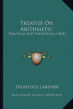 Paperback Treatise On Arithmetic: Practical And Theoretical (1834) Book