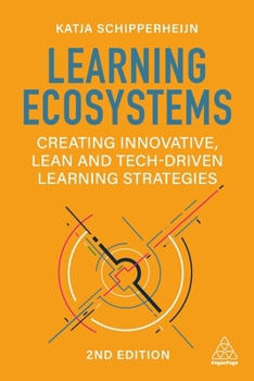 Paperback Learning Ecosystems: Creating Innovative, Lean and Tech-Driven Learning Strategies Book
