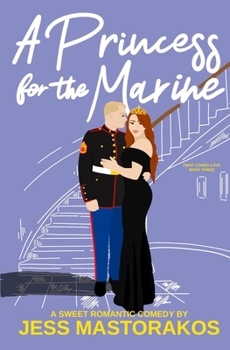 A Princess for the Marine: A Sweet Romantic Comedy - Book #3 of the First Comes Love