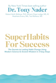 Paperback SuperHabits for Success: The Secrets to Lasting Habit Change Using Modern Science & Ancient Wisdom in 3 Easy Steps Book