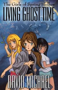 Living Ghost Time - Book #2 of the Girls of Spring Hollow