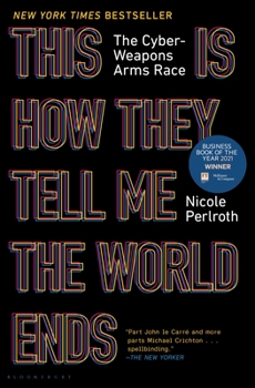 Hardcover This Is How They Tell Me the World Ends: The Cyberweapons Arms Race Book