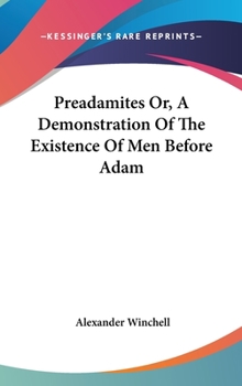 Hardcover Preadamites Or, A Demonstration Of The Existence Of Men Before Adam Book