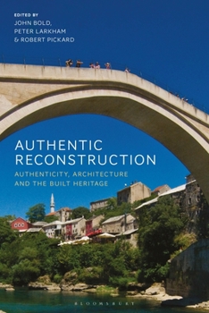Paperback Authentic Reconstruction: Authenticity, Architecture and the Built Heritage Book