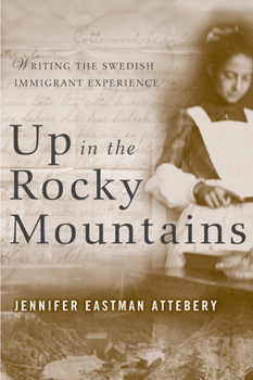 Paperback Up in the Rocky Mountains: Writing the Swedish Immigrant Experience Book