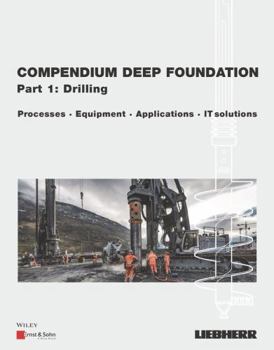 Hardcover Compendium Deep Foundation, Volume 1: Drilling: Methods, Equipment, Applications, It-Solutions Book