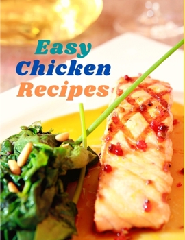 Paperback Easy Chicken Recipes: 300 Simple Meals for Every Day Book