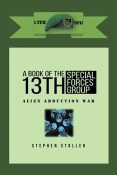 Paperback A Book Of The 13th SFG: Alien Abduction War Book