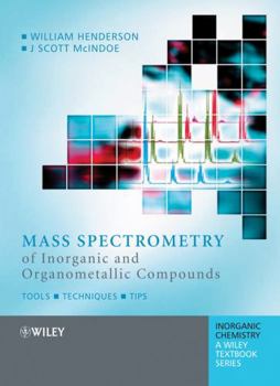 Hardcover Mass Spectrometry of Inorganic and Organometallic Compounds: Tools - Techniques - Tips Book