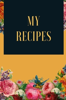 Paperback My Recipes: Personalized Blank Recipe Journal to Write in Your Special and Favorite Recipes Book