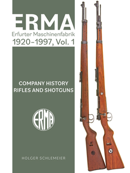 Hardcover Erma: Erfurter Maschinenfabrik, 1924-2003, Vol. 1: Company History - Rifles and Shotguns Book