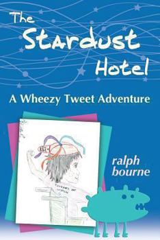 Paperback The Stardust Hotel: A Wheezy Tweet Adventure Book