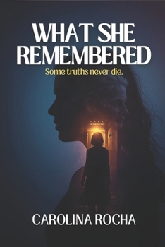Paperback What She Remembered: Some truths never die Book