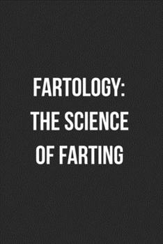 Paperback Fartology: The Science Of Farting: Funny Blank Lined Journal Fart Jokes Novelty Farting Gag Gift For Adults Book