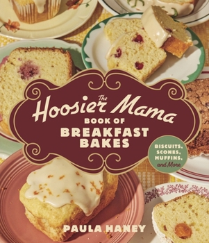 Hardcover The Hoosier Mama Book of Breakfast Bakes: Biscuits, Scones, Muffins, and More Book
