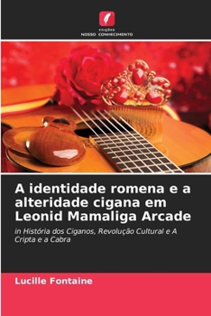 Paperback A identidade romena e a alteridade cigana em Leonid Mamaliga Arcade [Portuguese] Book