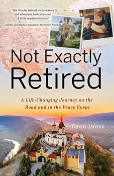 Paperback Not Exactly Retired: A Life-Changing Journey on the Road and in the Peace Corps Book