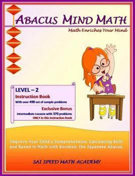 Paperback Abacus Mind Math Instruction Book Level 2: Step by Step Guide to Excel at Mind Math with Soroban, a Japanese Abacus (Abacus Mind Math - Level - 2 ... Book, Workbook 1 of 2, Workbook 2 of 2) Book