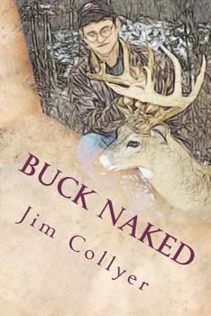 Paperback Buck Naked: The Straight Dope on Trophy Whitetails Book