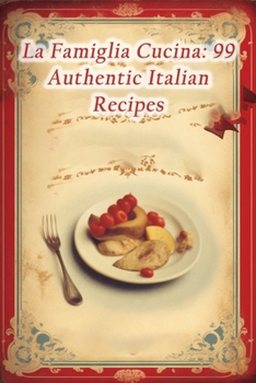 Paperback La Famiglia Cucina: 99 Authentic Italian Recipes Book