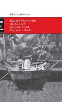 Hardcover Eduard Hernsheim, die Südsee und viel Geld: Biographie - Band 1 [German] Book