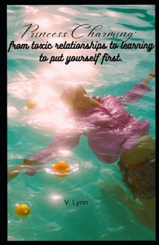 Paperback Princess Charming: from toxic relationships to learning to put yourself first Book