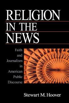 Paperback Religion in the News: Faith and Journalism in American Public Discourse Book