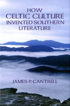 Hardcover How Celtic Culture Invented Southern Literature Book