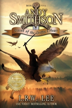 Vision of the Griffin's Heart: Teen & Young Adult Epic Fantasy with a Griffin (Andy Smithson Series)