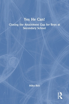 Hardcover Yes He Can! Closing the Attainment Gap for Boys at Secondary School Book