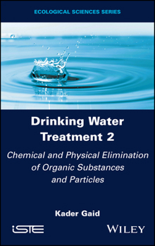 Hardcover Drinking Water Treatment, Chemical and Physical Elimination of Organic Substances and Particles Book