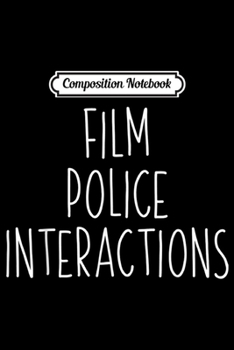 Composition Notebook: Film Police Interactions - Stop Cop Shooting Brutality Journal/Notebook Blank Lined Ruled 6x9 100 Pages