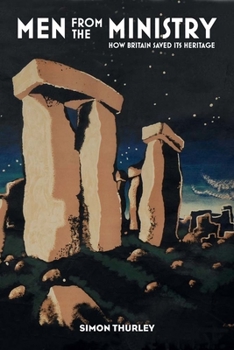 Hardcover Men from the Ministry: How Britain Saved Its Heritage Book