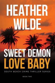 Paperback Sweet Demon Love Baby: South Beach Crime Thriller Series Book