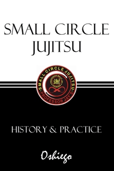 Paperback Small Circle Jujitsu: History & Practice Book