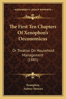 Paperback The First Ten Chapters Of Xenophon's Oeconomicus: Or Treatise On Household Management (1885) Book