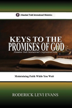 Keys to the Promises of God: Maintaining Faith While You Wait