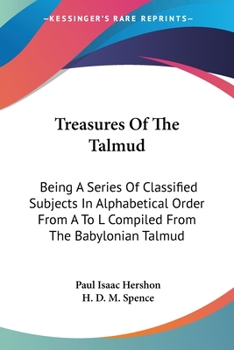 Paperback Treasures Of The Talmud: Being A Series Of Classified Subjects In Alphabetical Order From A To L Compiled From The Babylonian Talmud Book