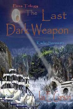 The Last Dark Weapon - Book #3 of the Kadic